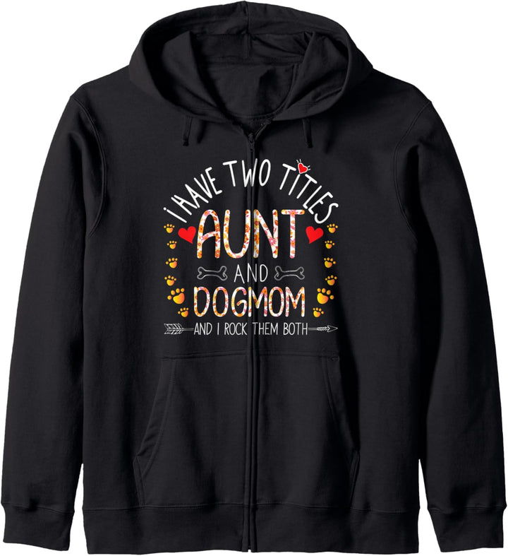 I Have Two Titles Aunt and Dog Mom I Rock Them Both Auntie Kapuzenjacke