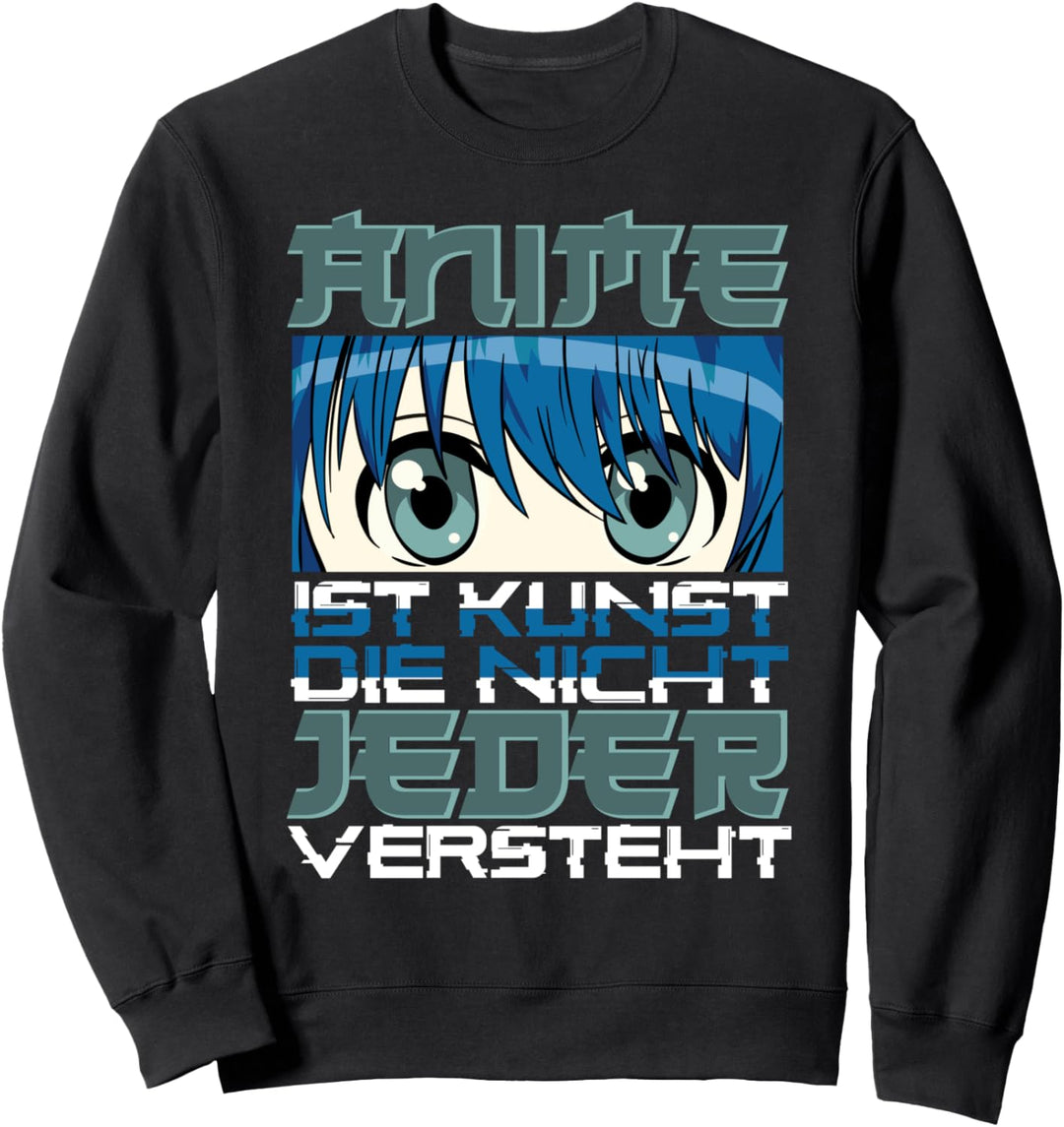 Anime ist Kunst die nicht jeder versteht Japan Kawai Manga Sweatshirt