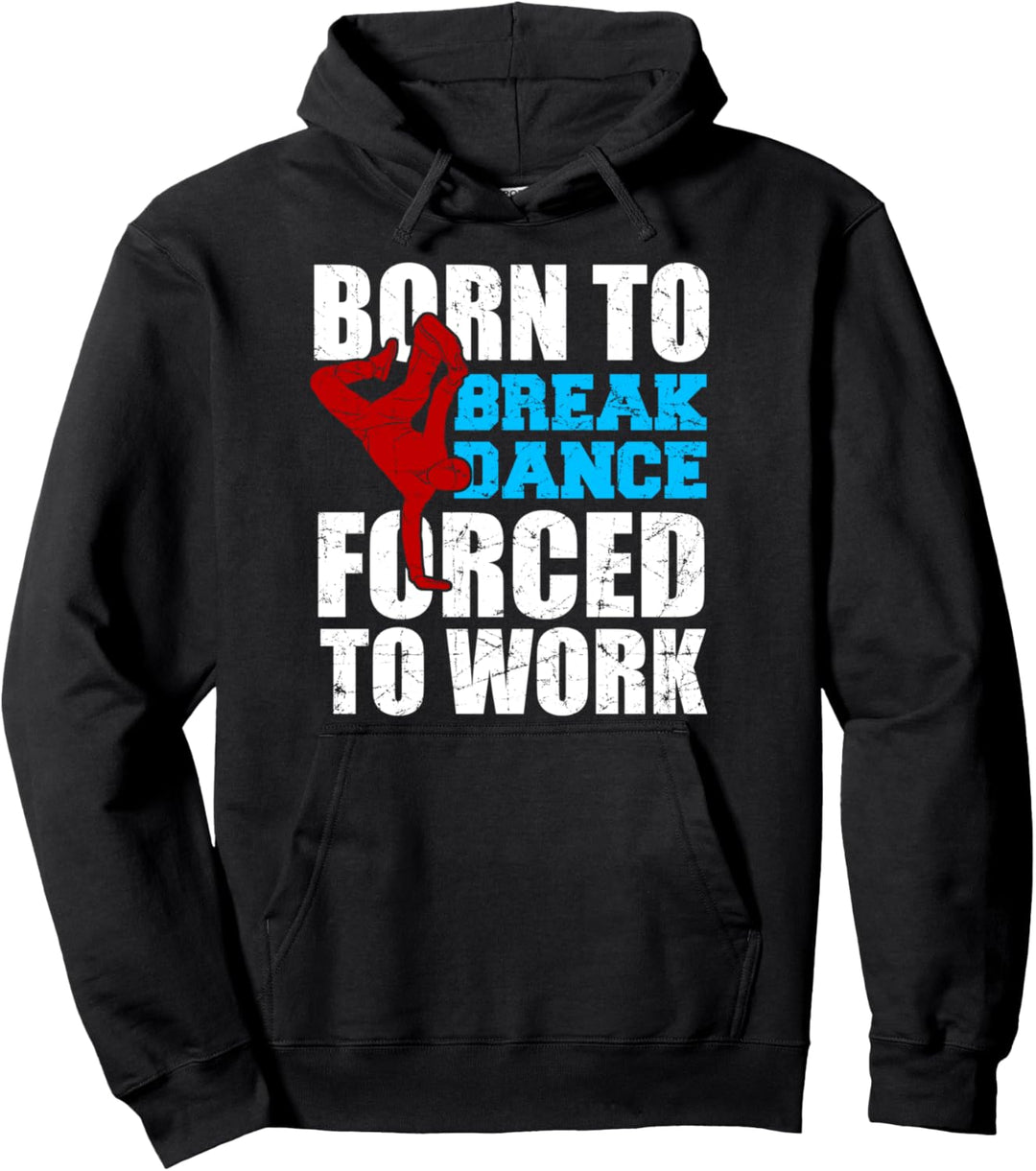 Breakdance Hip Hop Breakdancing 80er 90er Born To Breakdance Pullover Hoodie