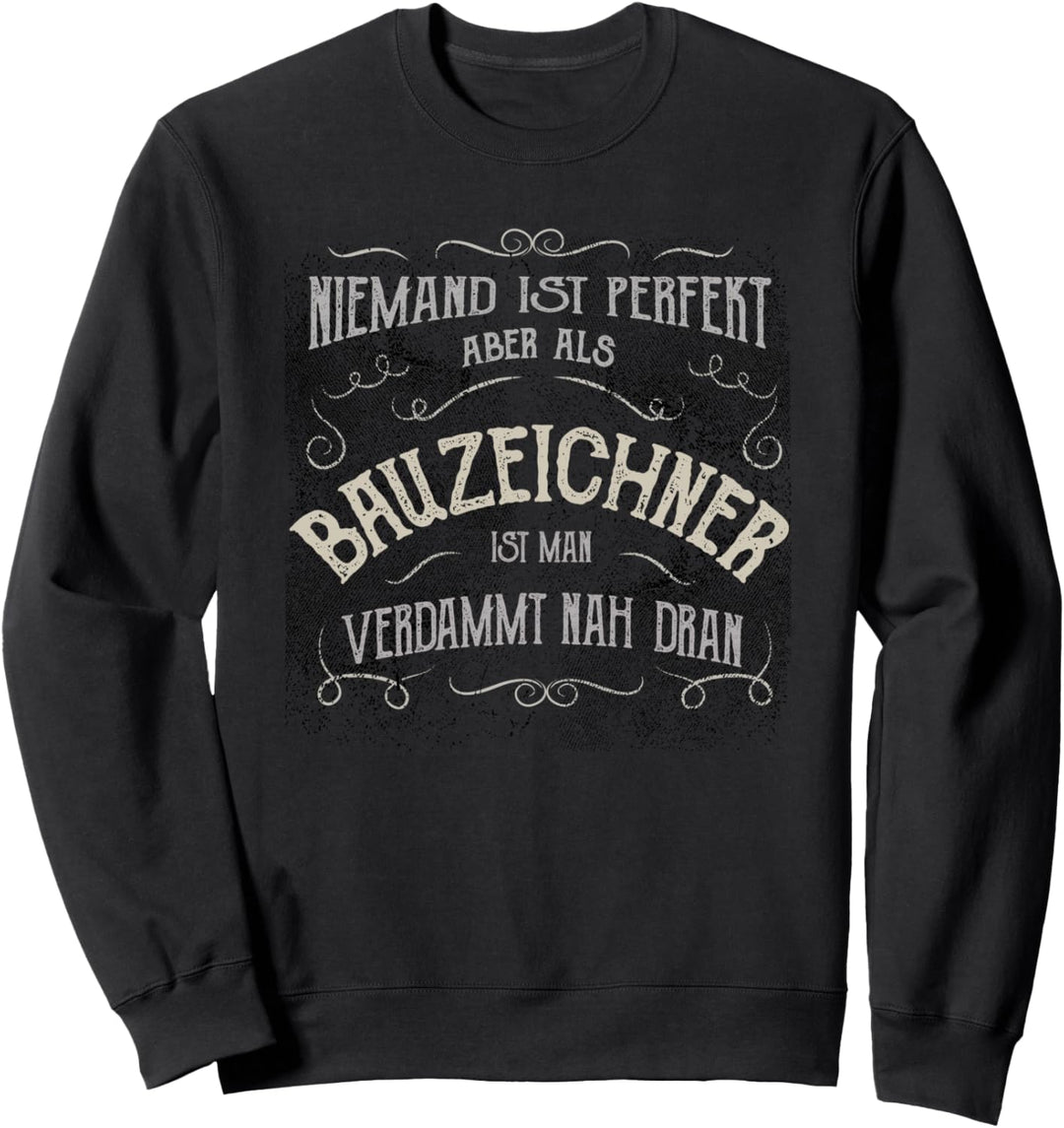Lustiger Spruch - Beruf Bauzeichner Sweatshirt