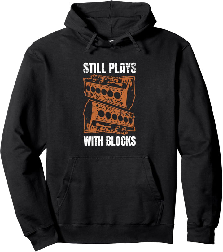 Still Plays With Blocks Mechaniker Geschenk Auto Tuning Pullover Hoodie