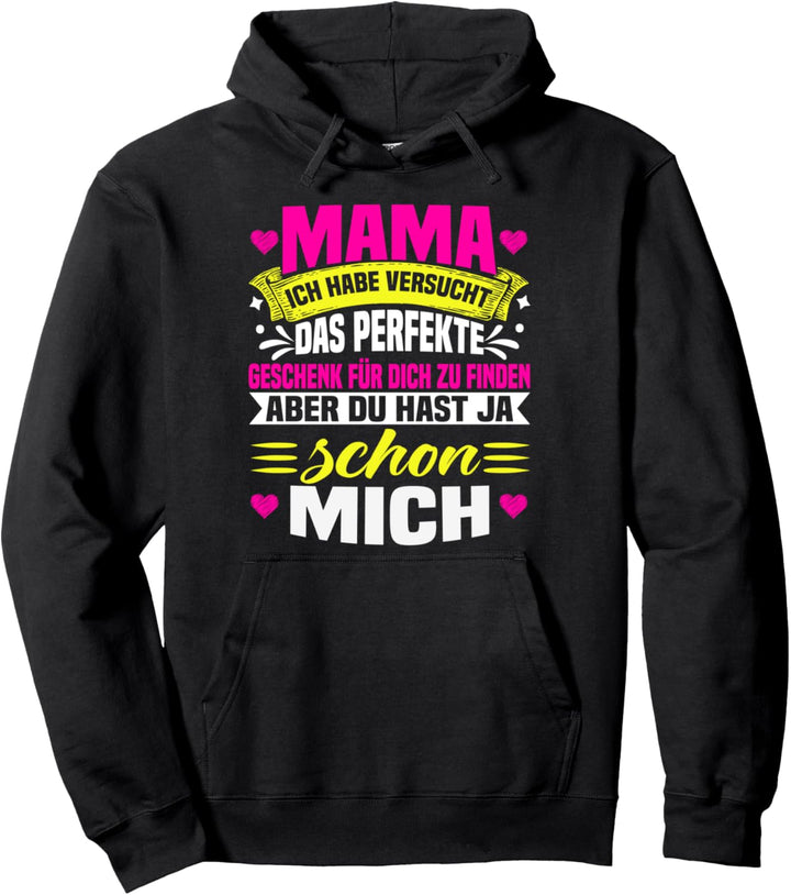 Mama Ich Habe Versucht Das Perfekte Geschenk Zu Finden Pullover Hoodie