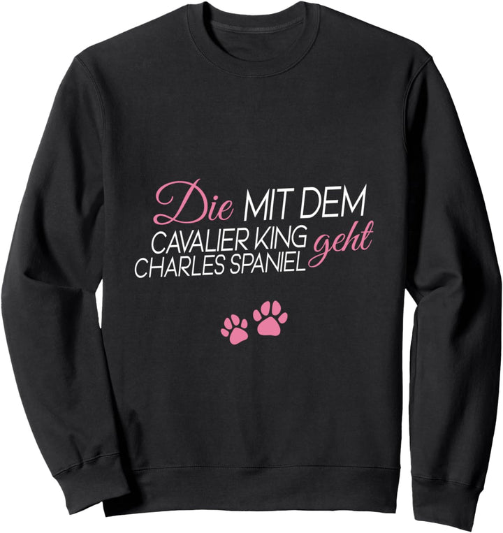 Die mit dem Cavalier king charles spaniel geht Sweatshirt