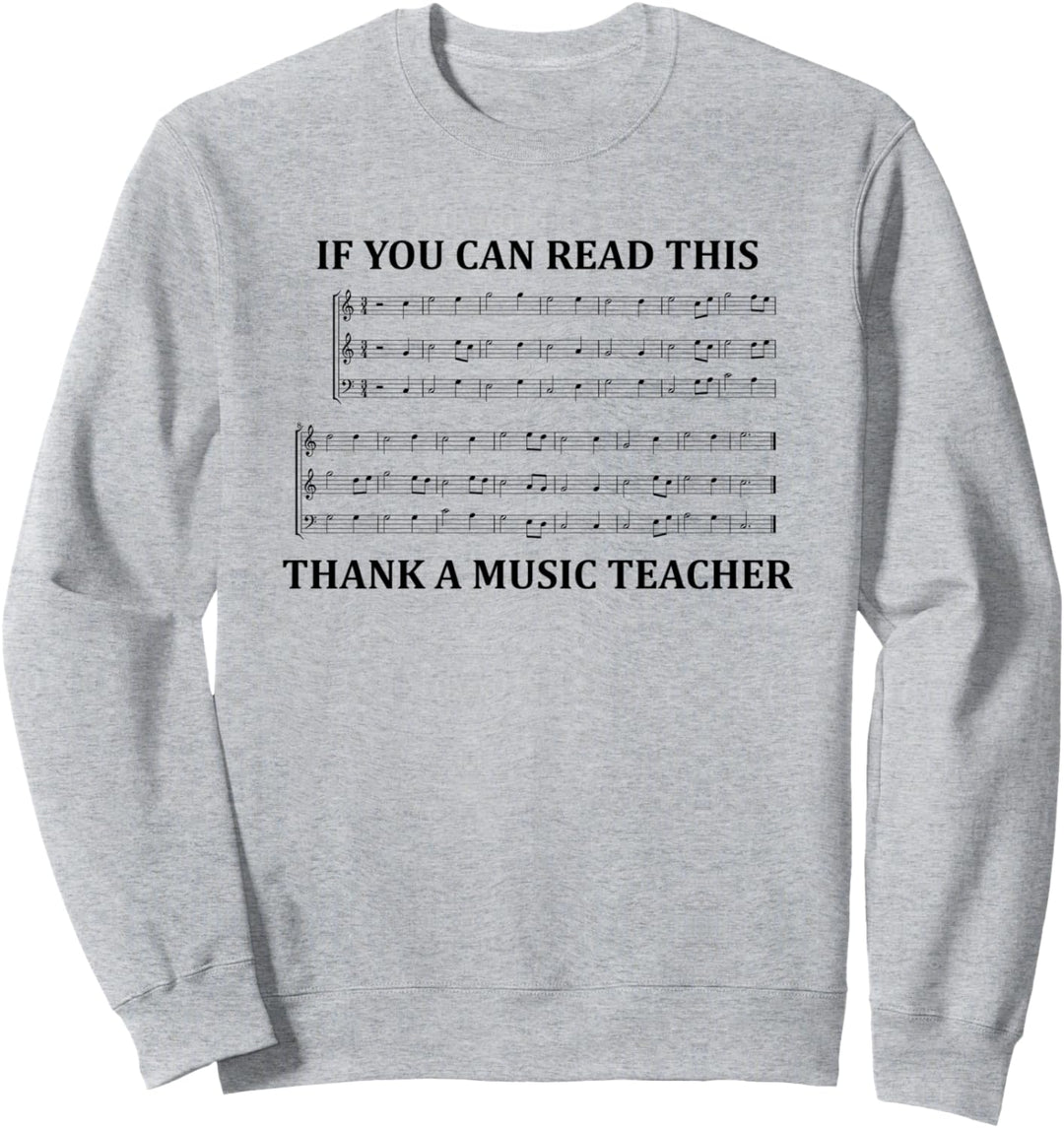 If You Can Read This Thank A Music Teacher. Sweatshirt