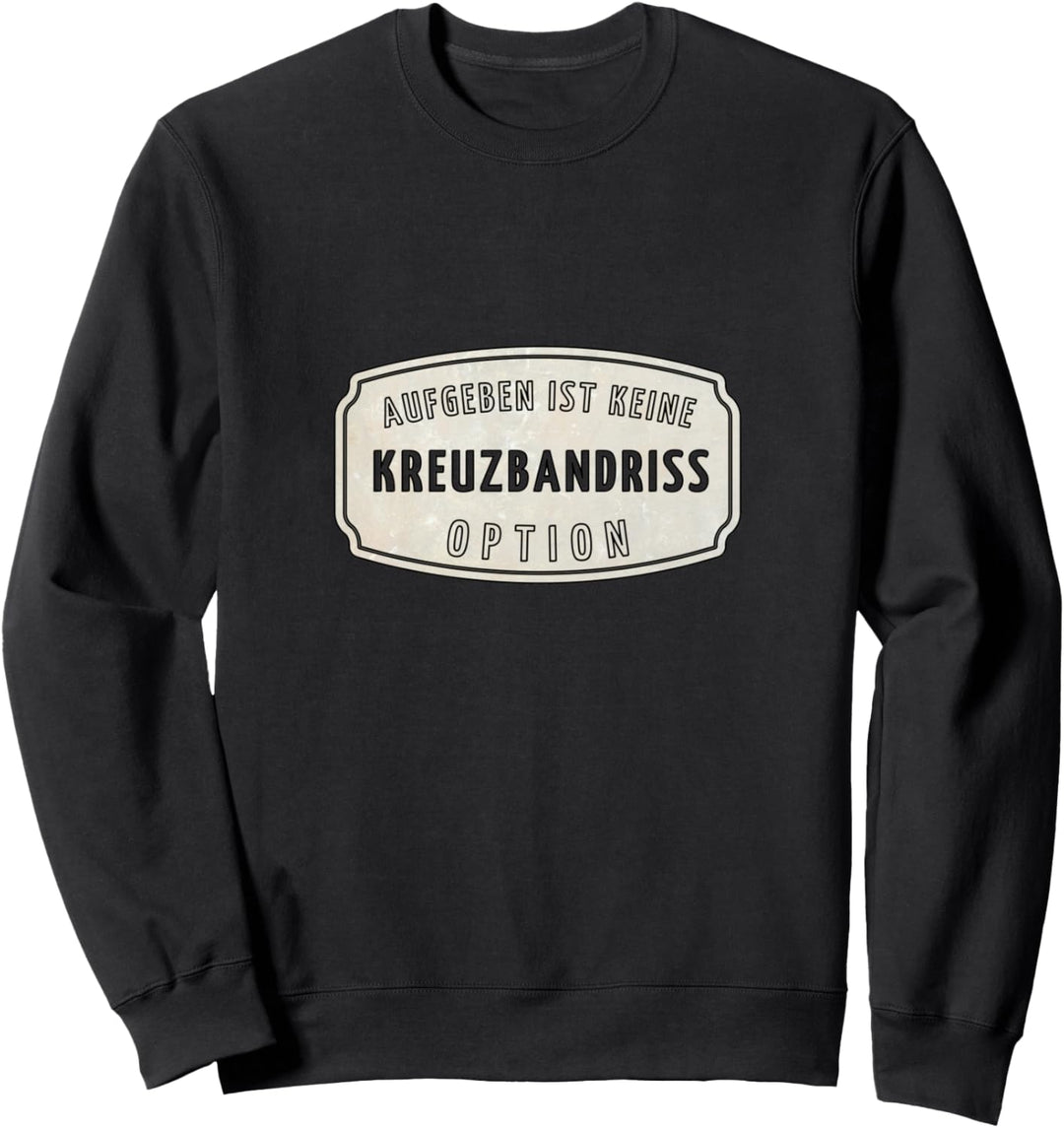 Kreuzbandriss, Motivation & Gute Besserung nach Kreuzband-OP Sweatshirt