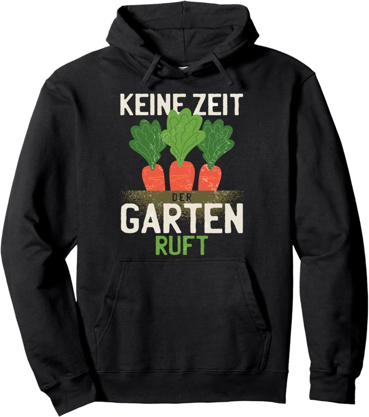 Gartenarbeit Schrebergarten - Keine Zeit der Garten ruft Pullover Hoodie