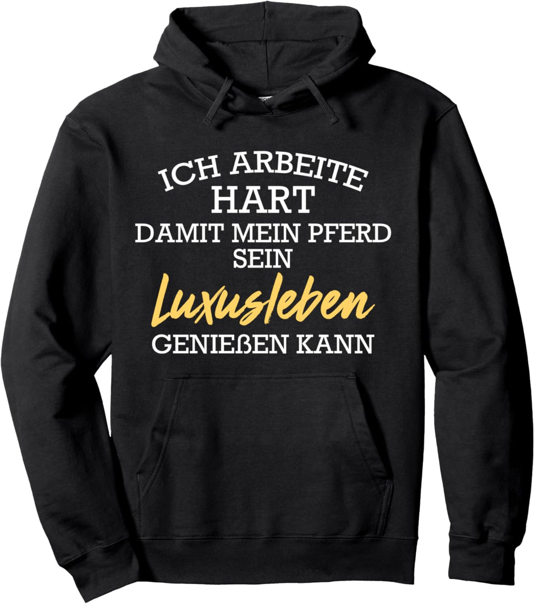 ich arbeite hart damit mein Pferd I Reiterin Pferdenarr Pullover Hoodie