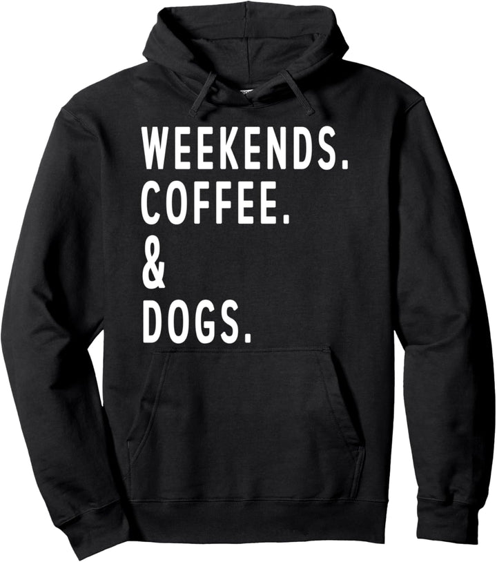 Coffee Lover Weekends Coffee and Dogs Cozy Relax Day Pullover Hoodie