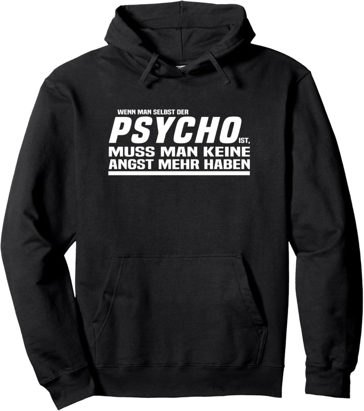 Wenn man selbst der Psycho ist Pullover Hoodie