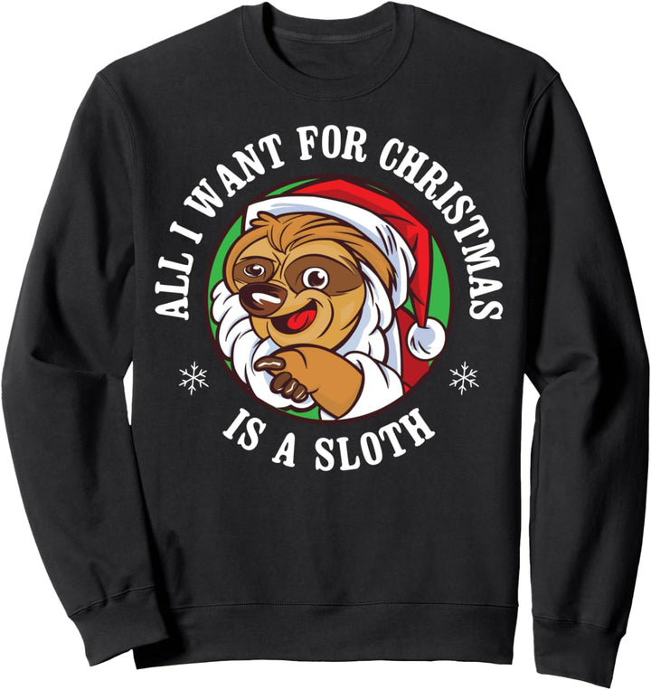All I Want For Christmas Is A Sloth Sweatshirt