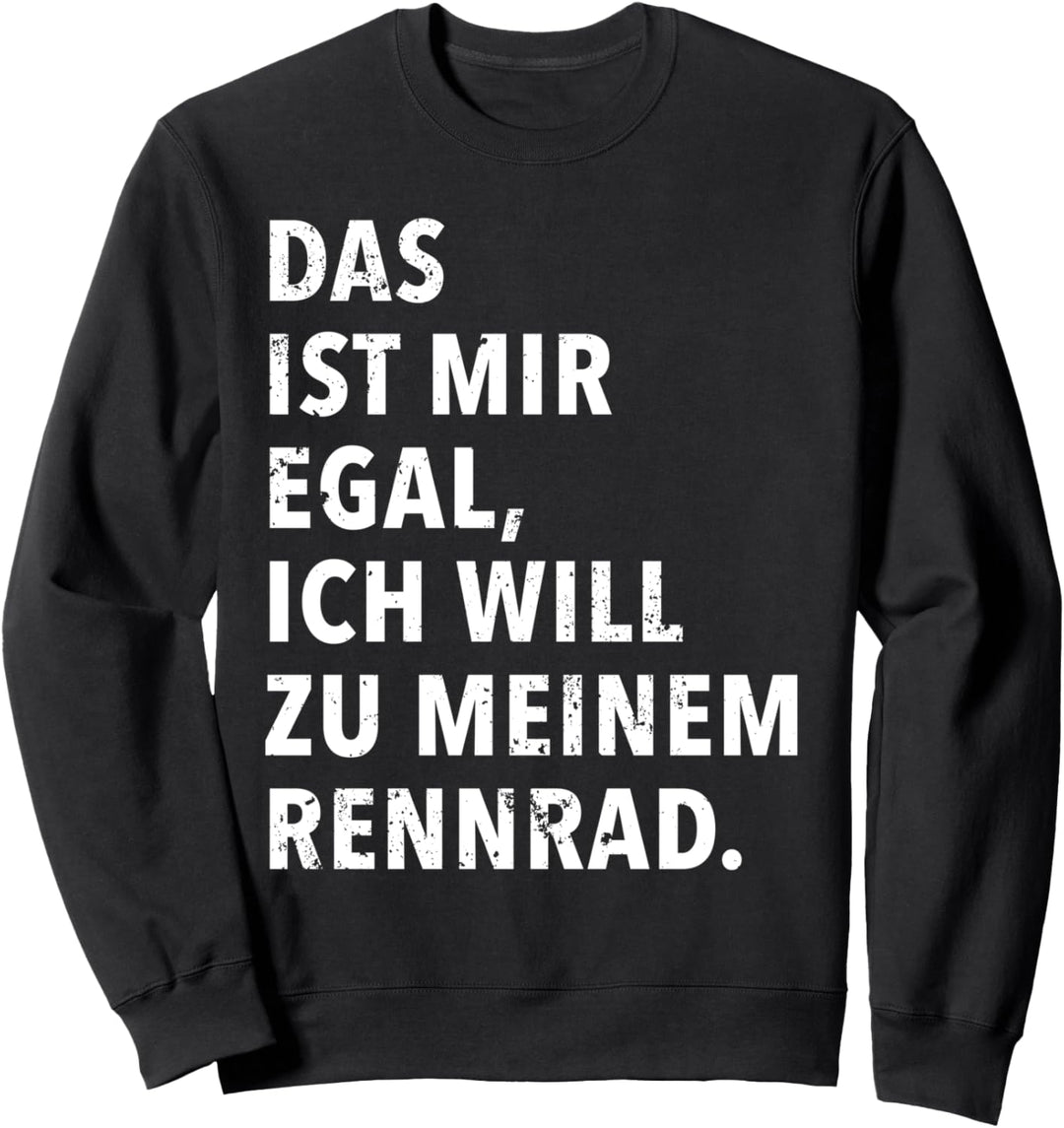 Das Ist Mir Egal Ich Will Zu Meinem Rennrad Sweatshirt