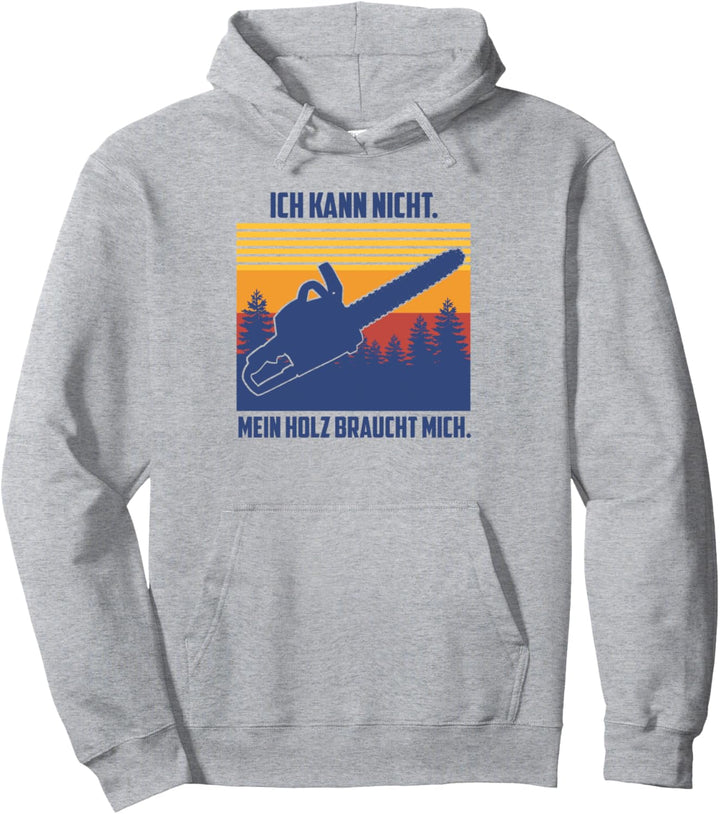 Mein Holz Braucht Mich Holzarbeiter Zimmermann Geschenk Pullover Hoodie