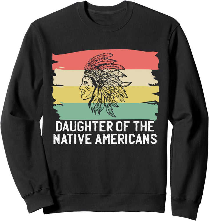 Daughter Of The Native Americans Sweatshirt