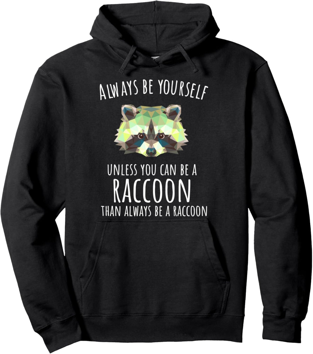 Raccoon Trash Panda - seien Sie immer selbst Pullover Hoodie