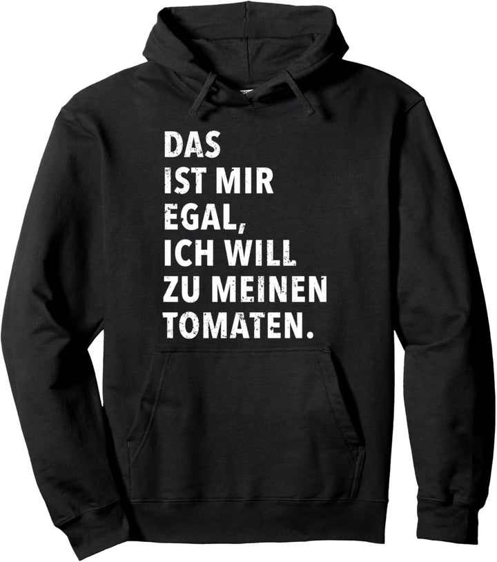Das Ist Mir Egal Ich Will Zu Meinen Tomaten Pullover Hoodie