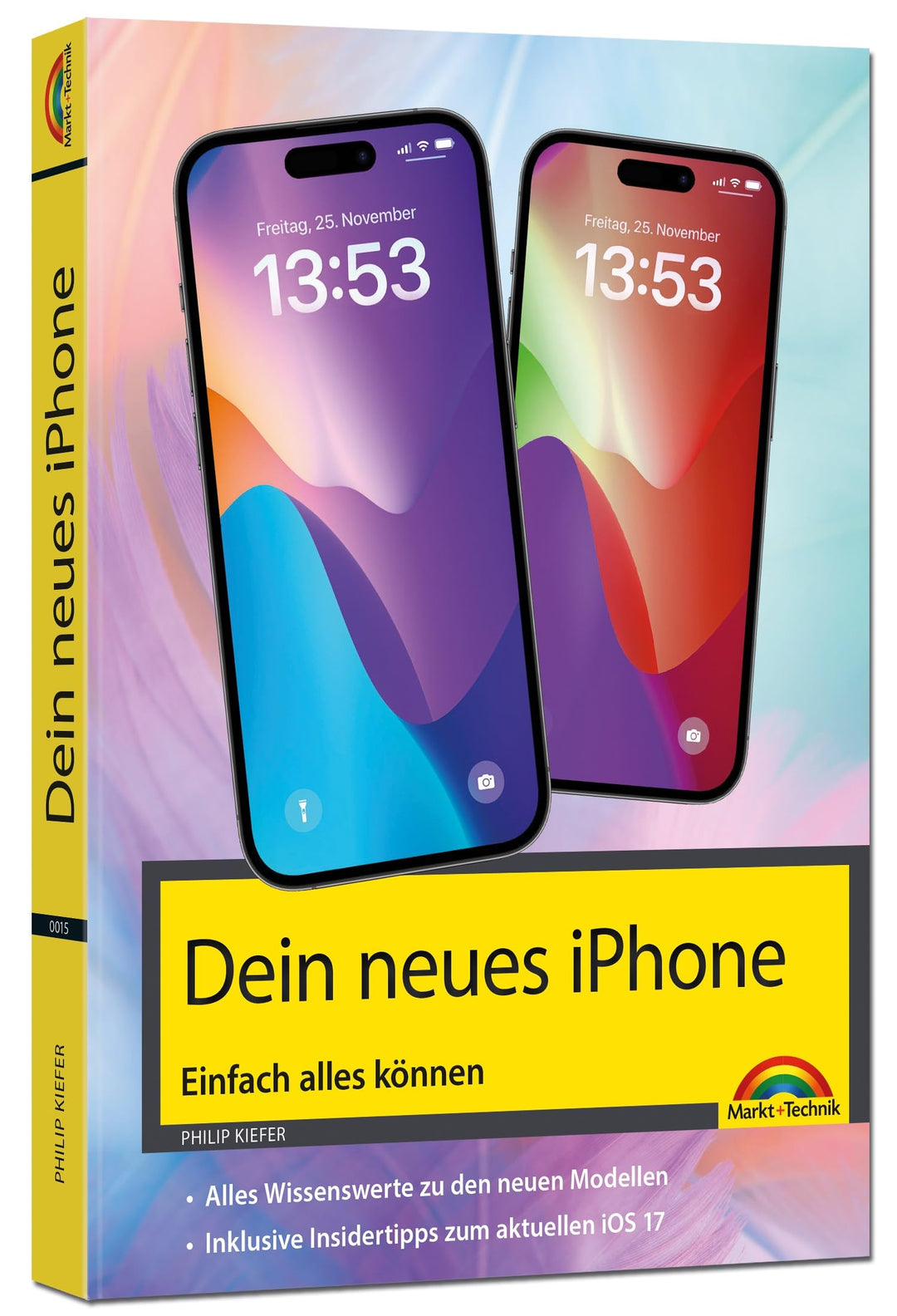 Dein iPhone 15. iPhone 15 Plus, 15 Pro & 15 Pro Max – Einfach alles können: - Die Anleitung zu allen