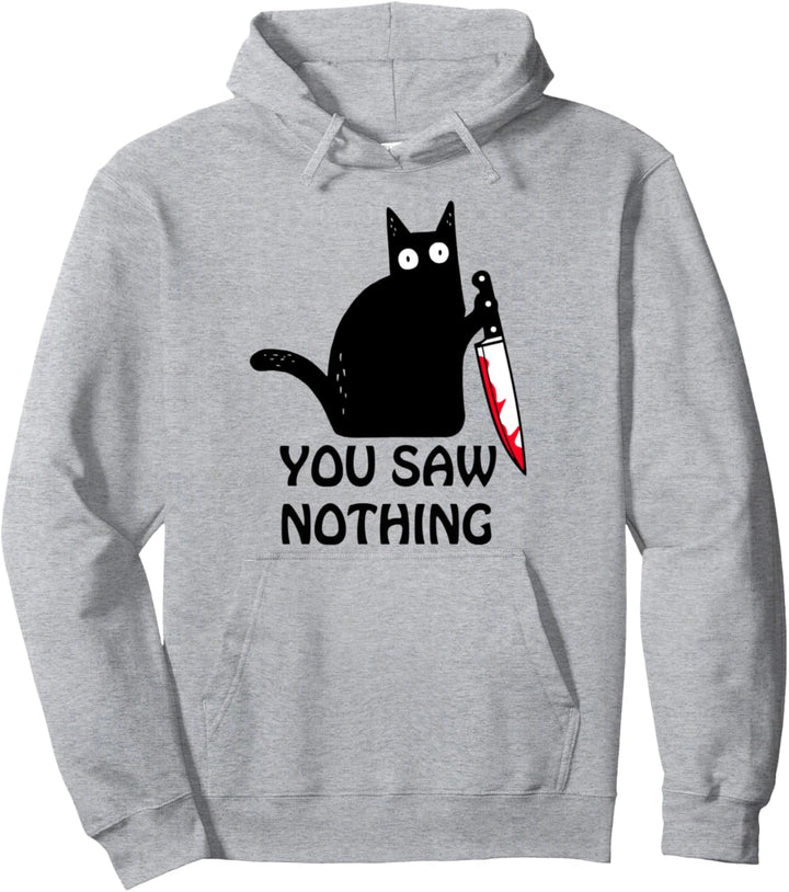 You saw nothing cat funny Pullover Hoodie