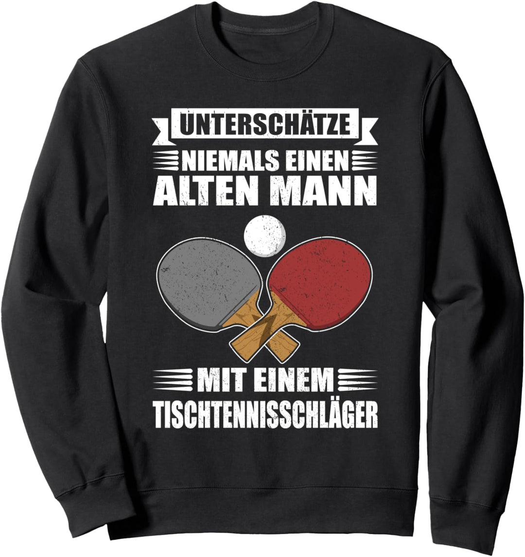 Unterschätze niemals einen alten Mann - Lustig Tischtennis Sweatshirt