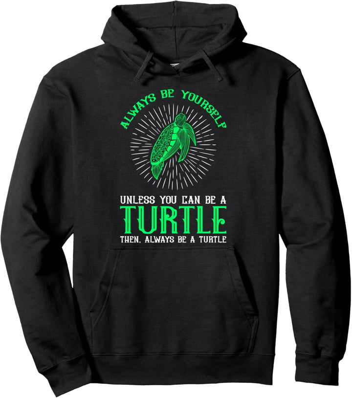Sei du selbst, es sei denn, du kannst eine Schildkröte sein Pullover Hoodie