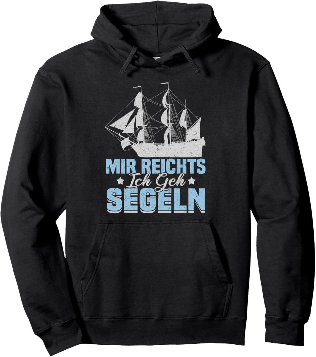 Mir reichts ich geh Segeln - Segelboot Boot Segler Pullover Hoodie