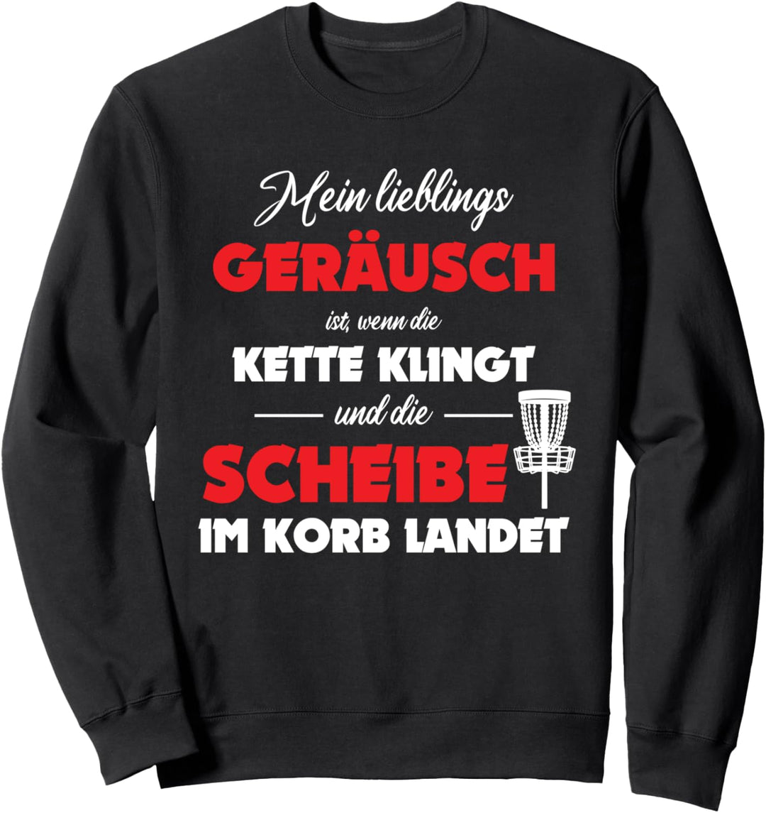 Disc Golf Discgolfer Bestes Geräusch sind die Ketten am Korb Sweatshirt