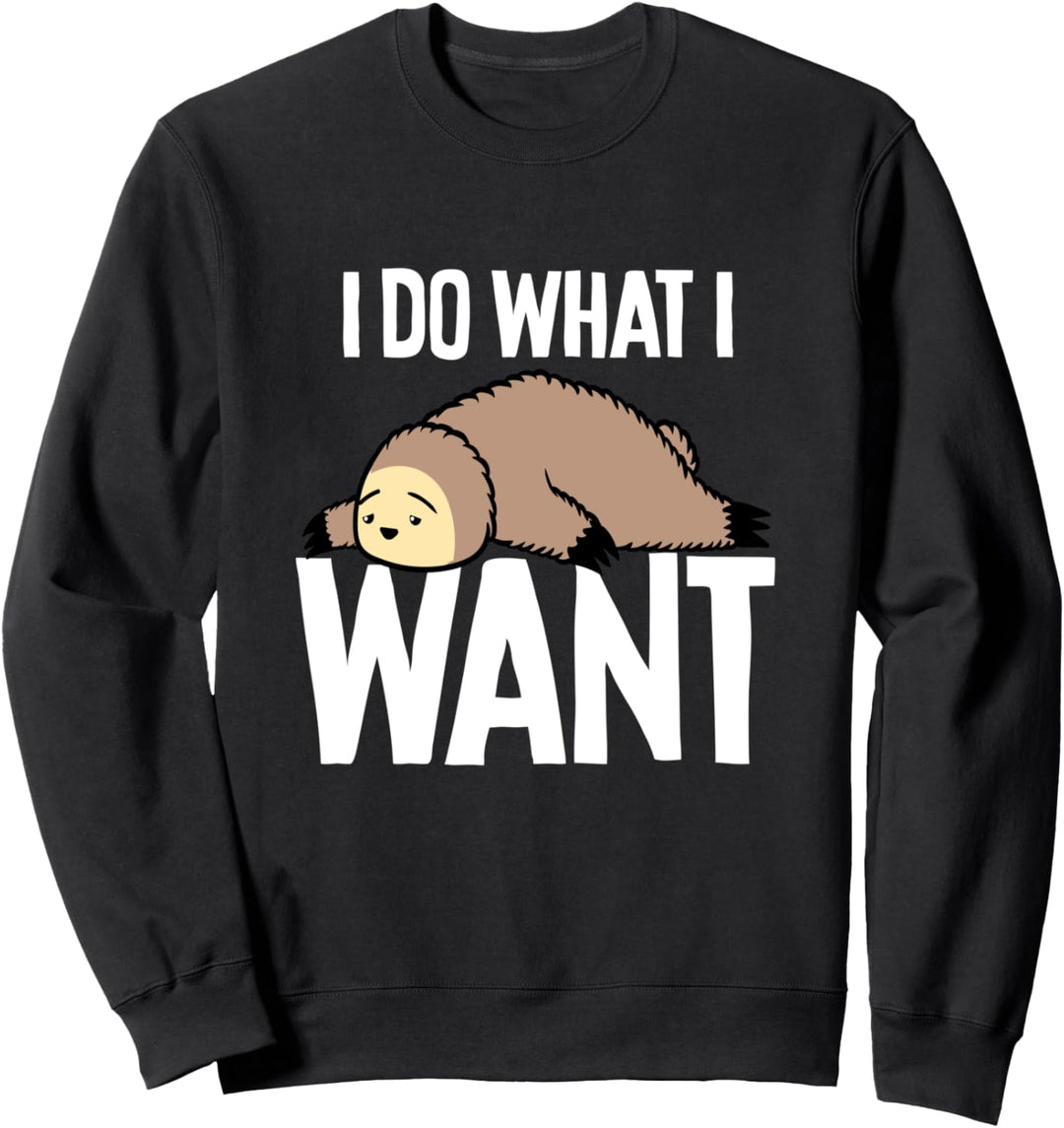 Lustiges Faultier Ich mache, was ich will Pullover Geschenk Sweatshirt