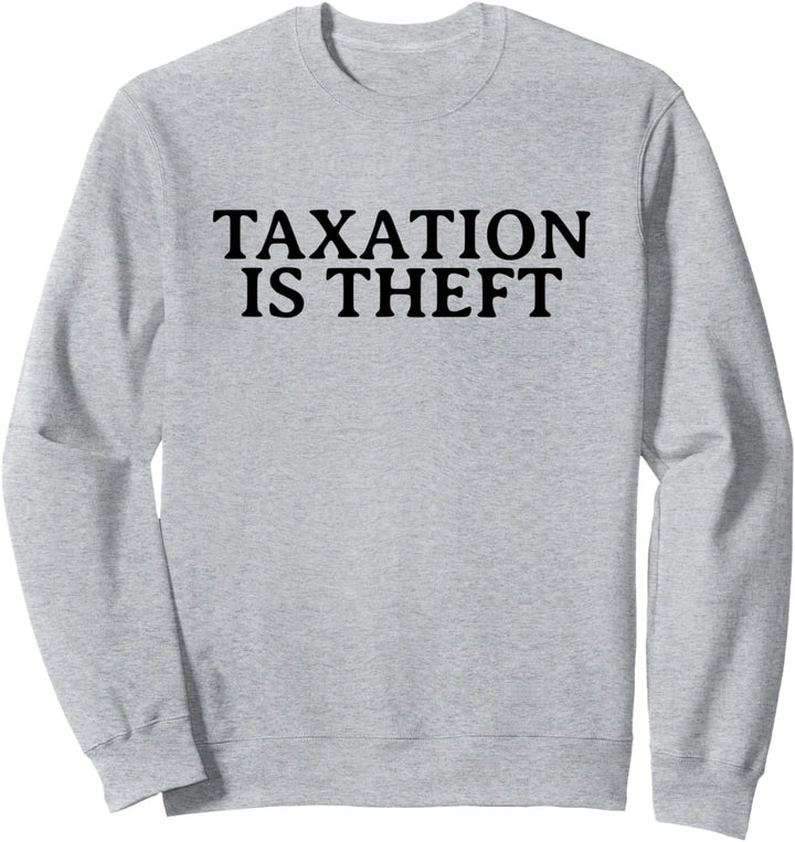 Taxation Is Theft Lustiges Kapitalisten Sweatshirt