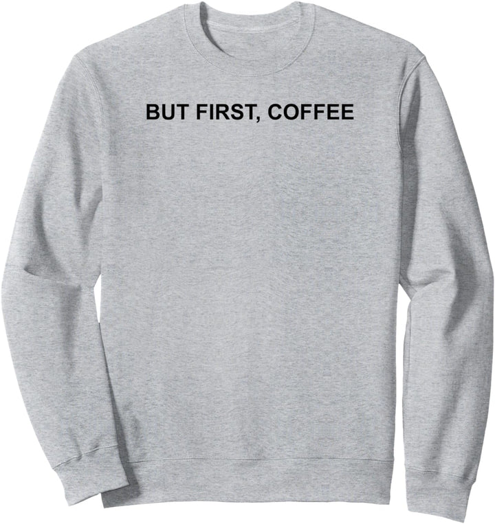 Trendy But First, Coffee Simple Bold Text Sweatshirt