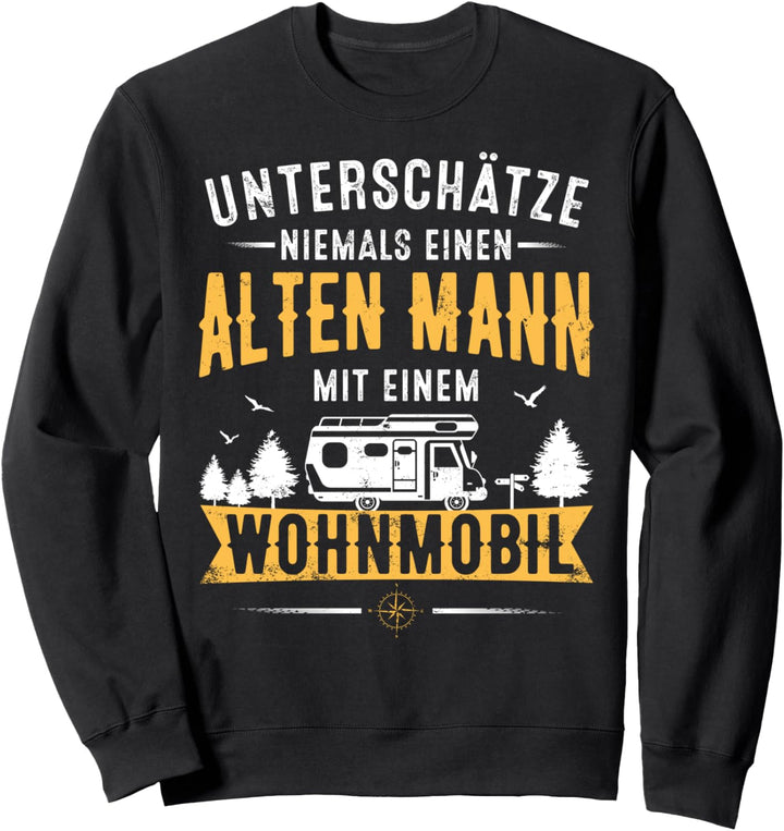 Unterschätze niemals einen alten Mann mit einem Wohnmobil Sweatshirt