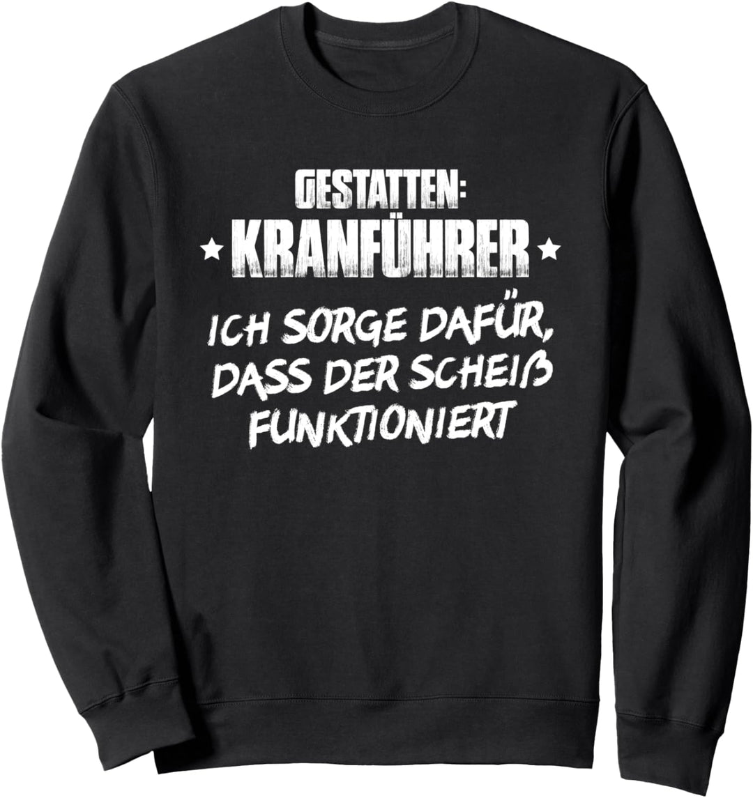 Kranfahrer Kran Gestatten Kranführer Sweatshirt