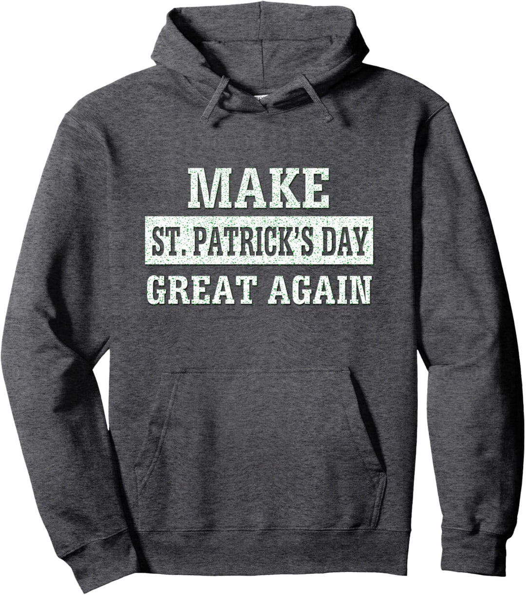 Machen Sie den St. Patrick's Day wieder grossartig Pullover Hoodie