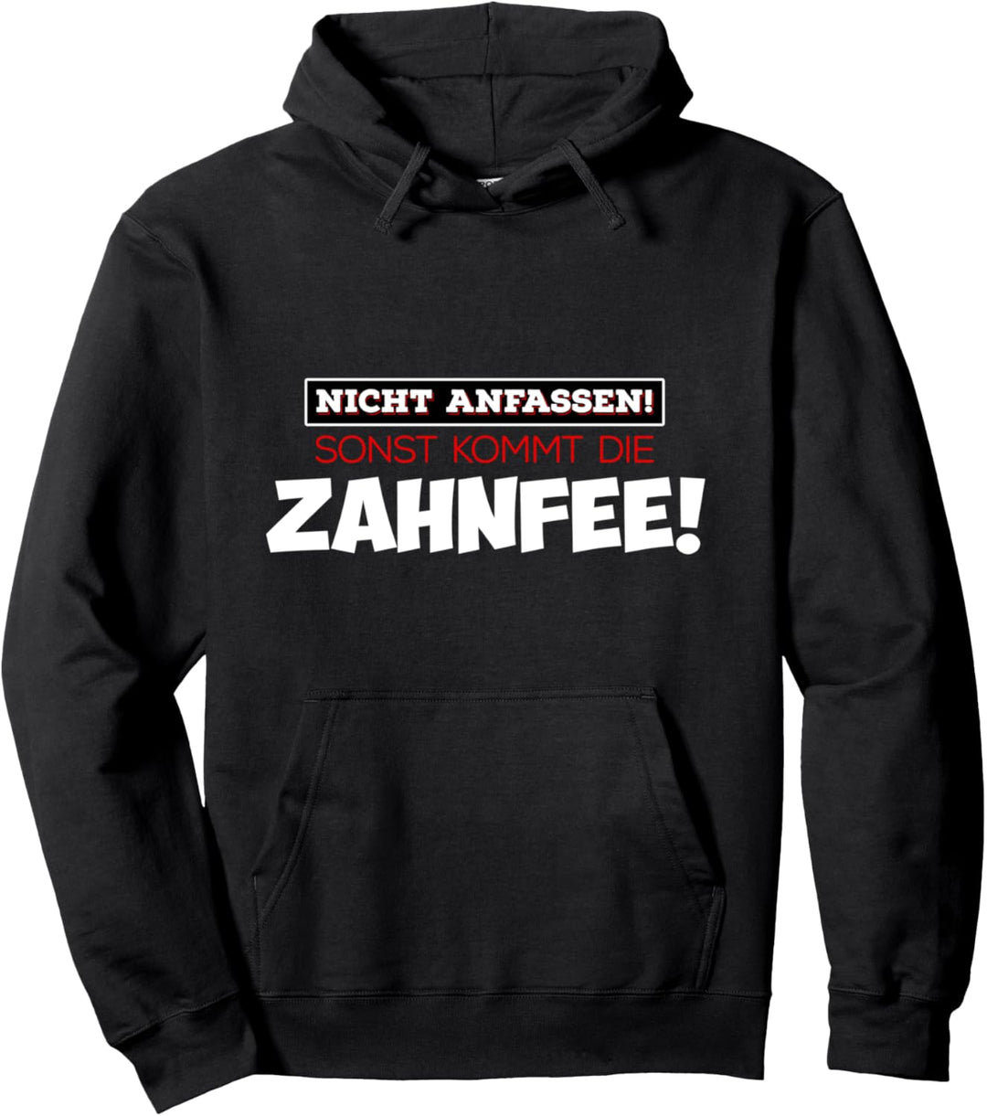 Lustiger Spruch Nicht Anfassen Sonst Kommt Die Zahnfee Pullover Hoodie