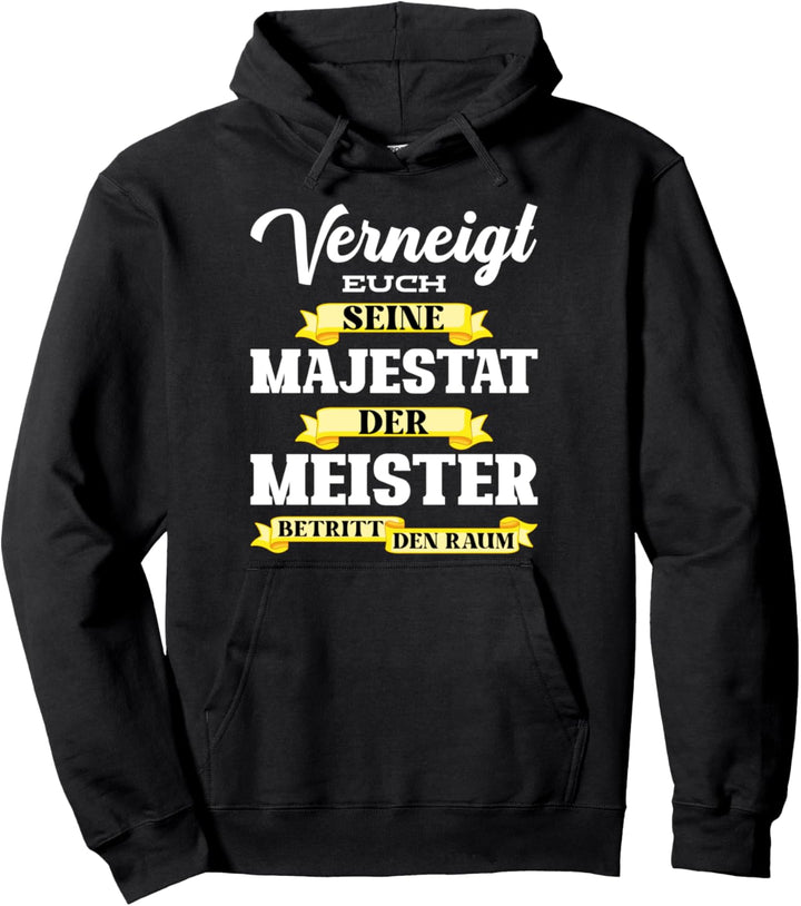 Meister Meisterprüfung Spruch Witz Verneigt Majestät Pullover Hoodie