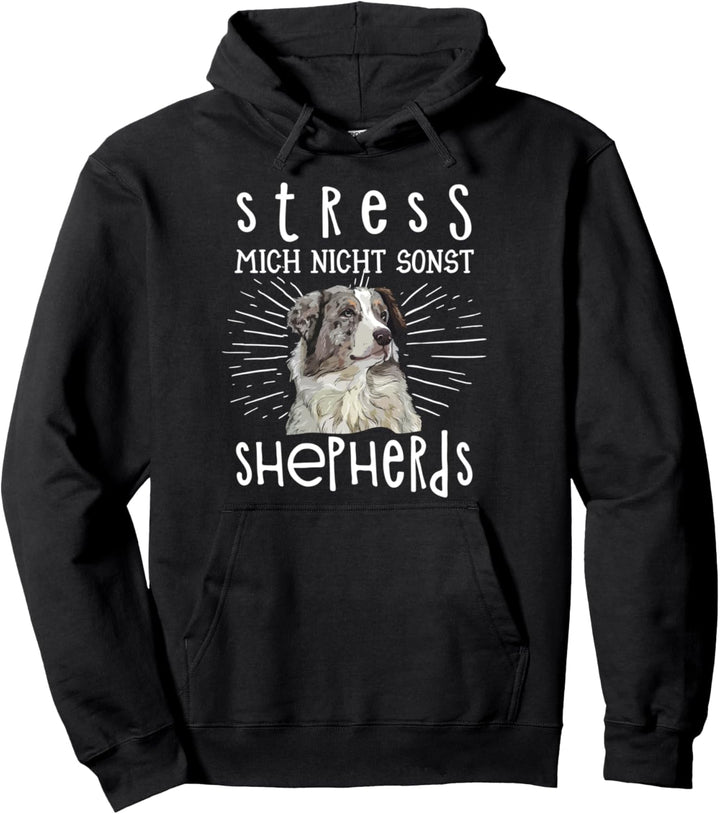 Stress mich nicht sonst Shepherds Australian Aussie Pullover Hoodie