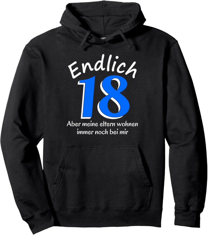 Endlich 18 aber meine eltern wohnen immer noch bei mir Pullover Hoodie