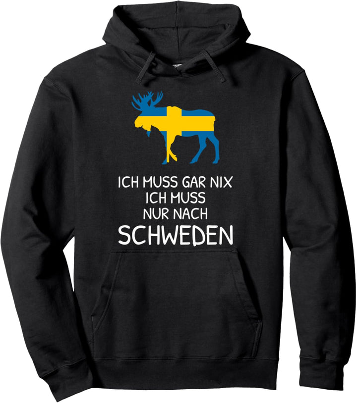 Ich Muss Gar Nix Ich Muss Nur Nach Schweden Reise Pullover Hoodie