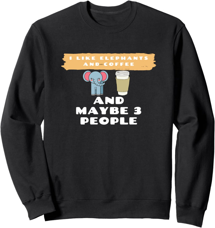 Lustiges Elefanten-Kaffeegeschenk Ich mag Elefanten und Sweatshirt