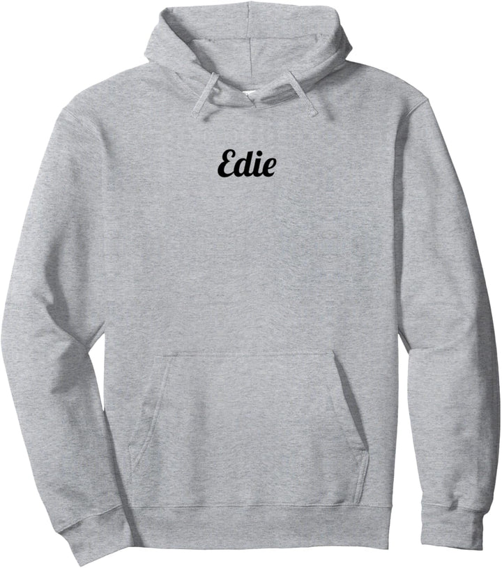 Top That Says the Name EDIE | Cute Women Girls - Graphic Pullover Hoodie