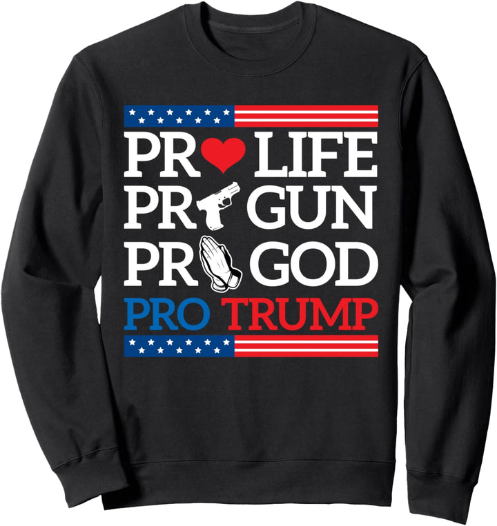 Pro-Life Pro-Gun Pro-Gott Pro-Trump Sweatshirt