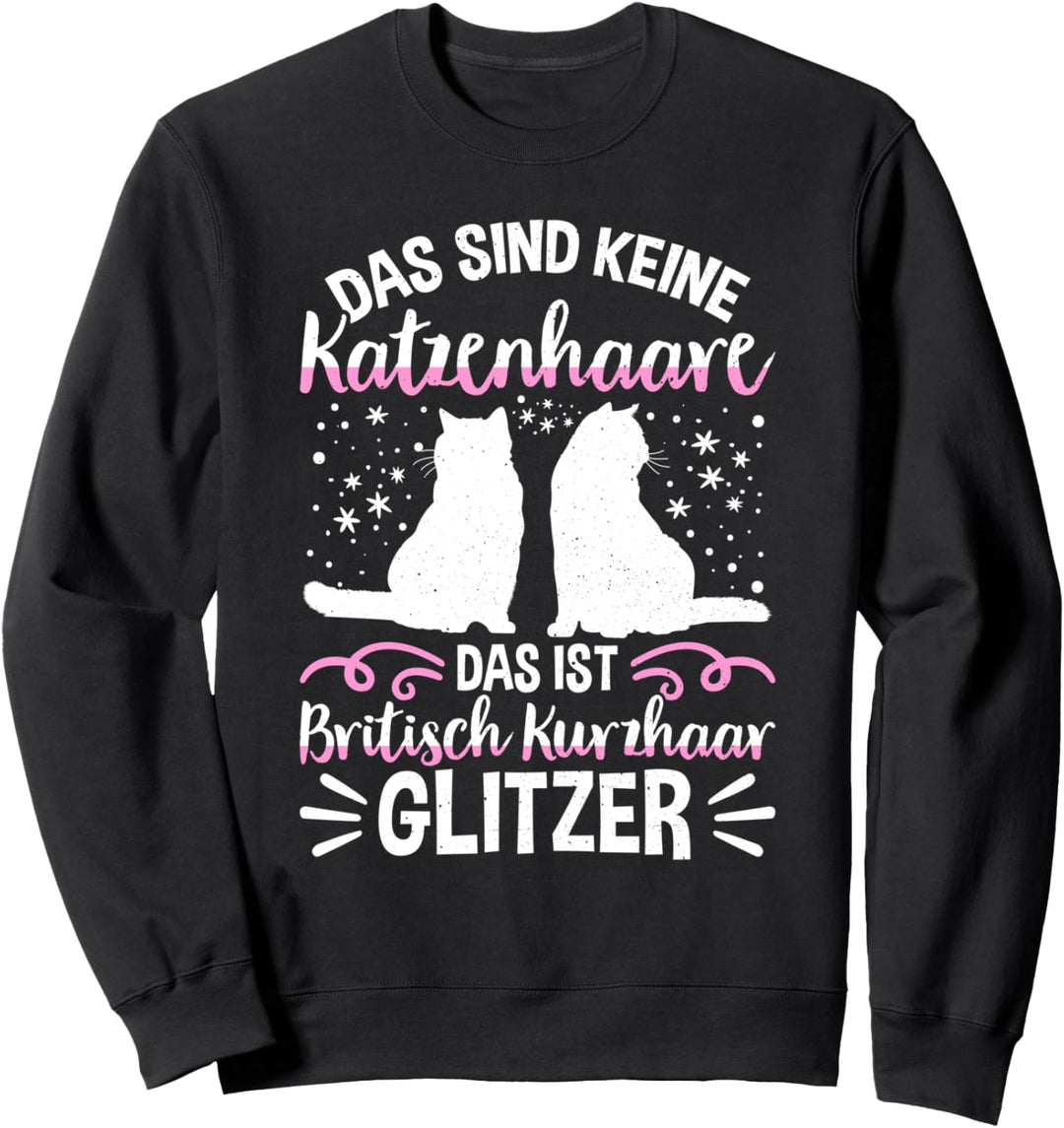 Britisch Kurzhaar Katze Glitzer Spruch British Shorthair BKH Sweatshirt