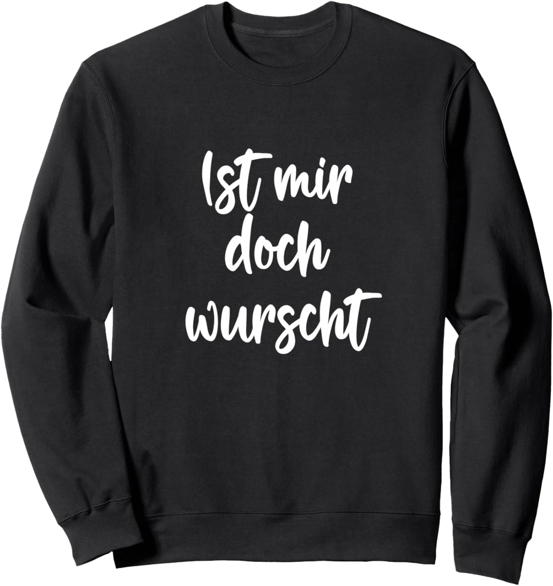 MIR DOCH WURSCHT, COOL, LUSTIGER SPRUCH Sweatshirt