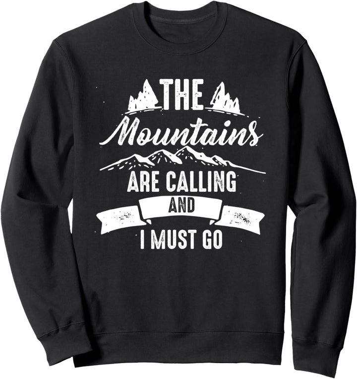 Die Berge rufen und ich muss gehen Sweatshirt