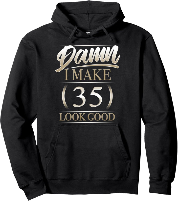 Verdammt, ich mache 35 Look Good Geburtstagsgeschenk Pullover Hoodie