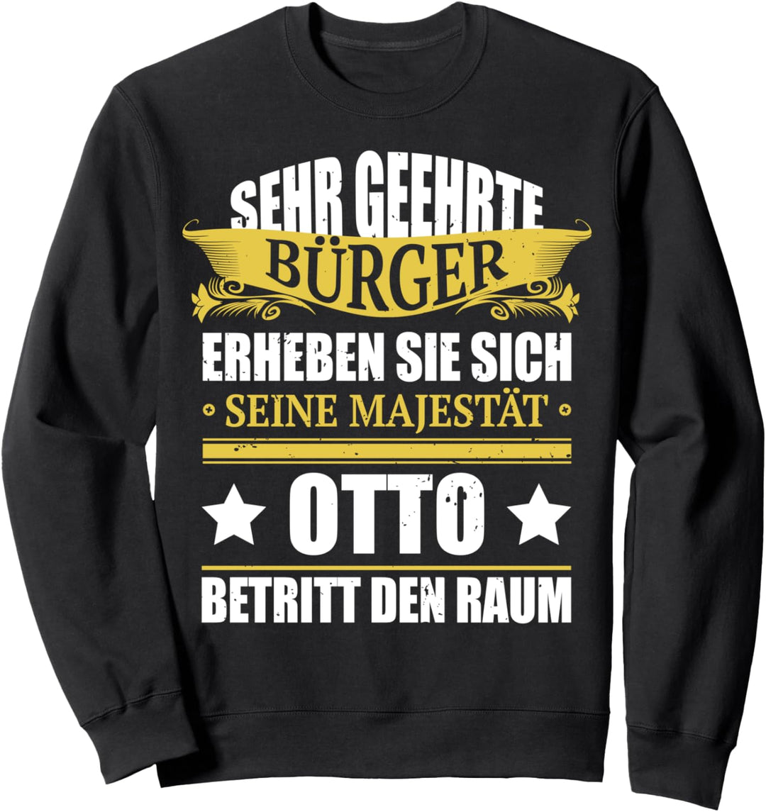 Otto Name Geburtstag - Otto Betritt Den Raum Sweatshirt
