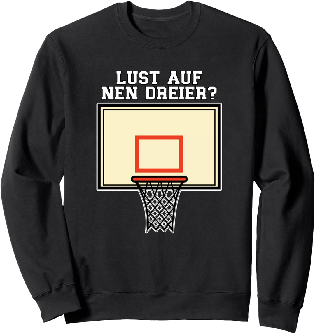 Lust auf nen Dreier? I Basketballer Spruch Spieler Sweatshirt