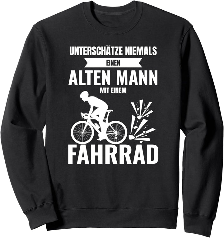 Unterschätze niemals einen alten Mann Radfahrer Spruch Sweatshirt