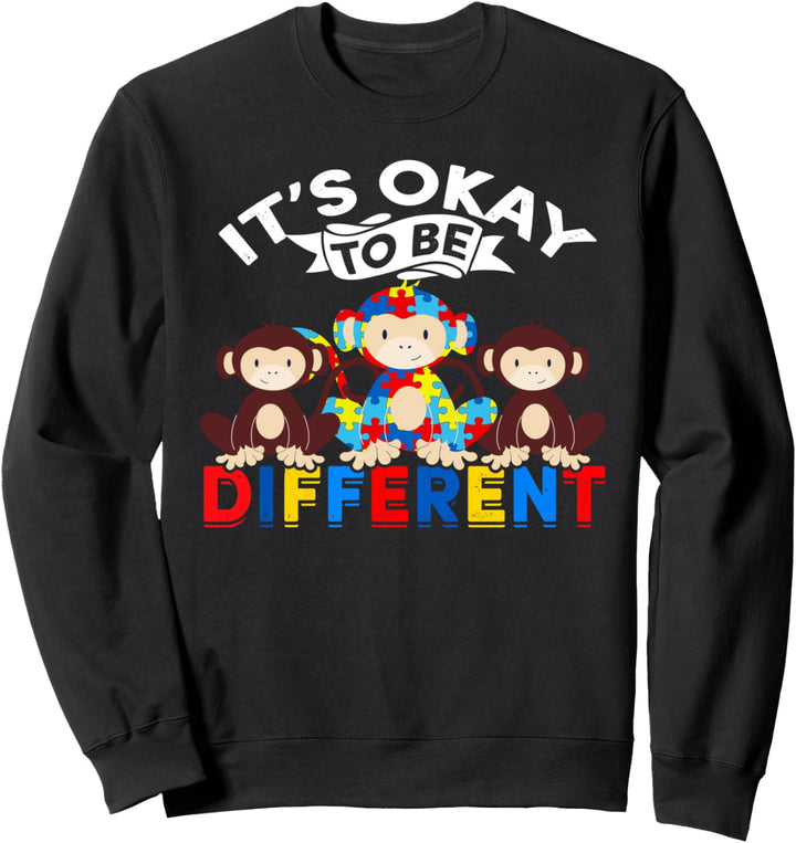 Es ist in Ordnung, ein anderes Affen-Autismus-Bewusstsein zu sein Sweatshirt
