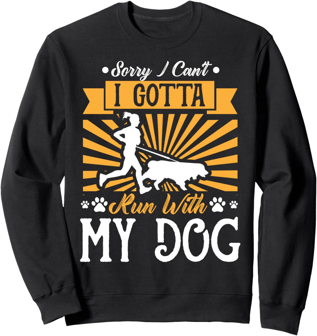 Sorry I Can't I Gotta Run With My Dog - Dog Owner Runner Sweatshirt