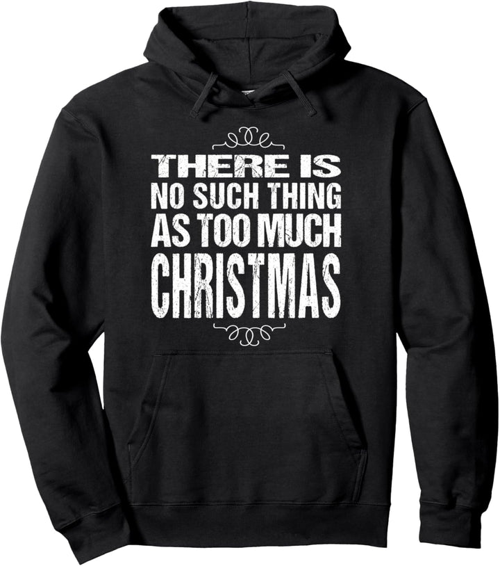 Lustiges Weihnachtshemd Keine solche Sache wie zu viel Pullover Hoodie