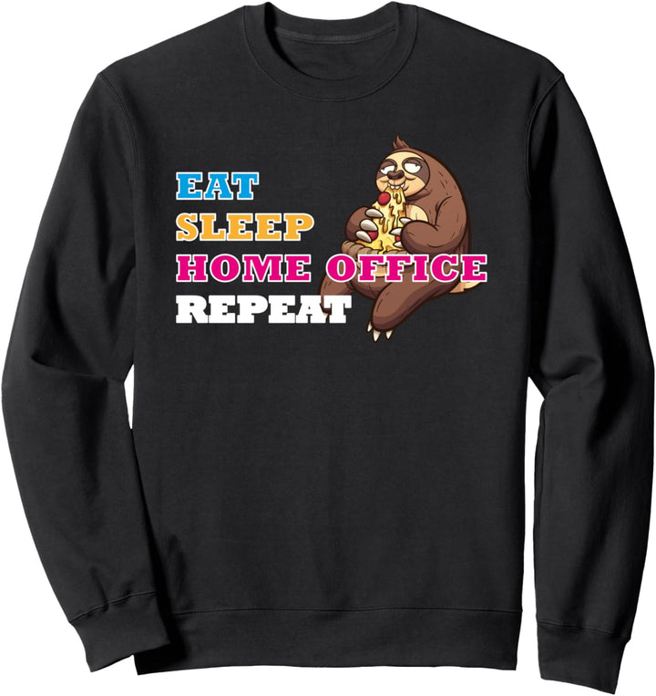 Faultier Team Heimarbeit Büro Eat Sleep Home Office Repeat Sweatshirt